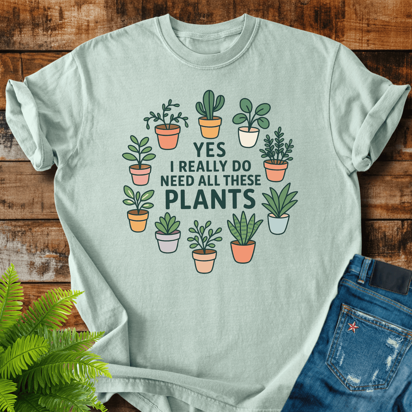 Need These Plants T-shirt