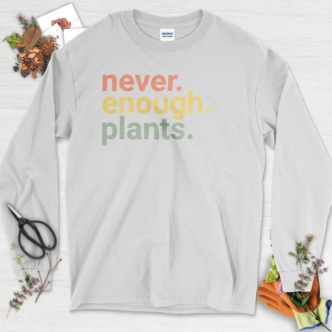 Never Enough Plants Long Sleeve