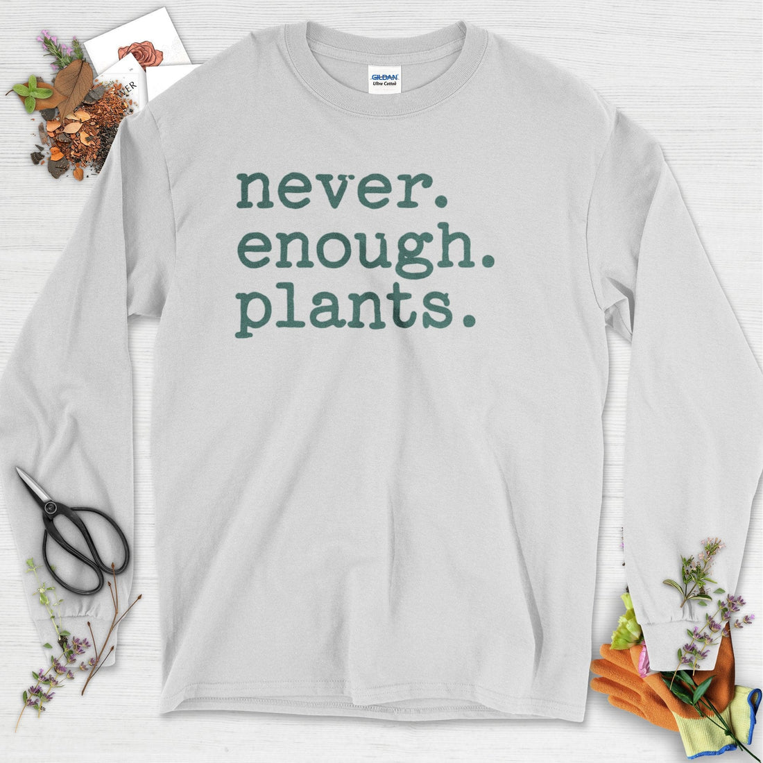 Never Enough Plants Long Sleeve