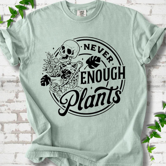 Never Enough Plants T-Shirt