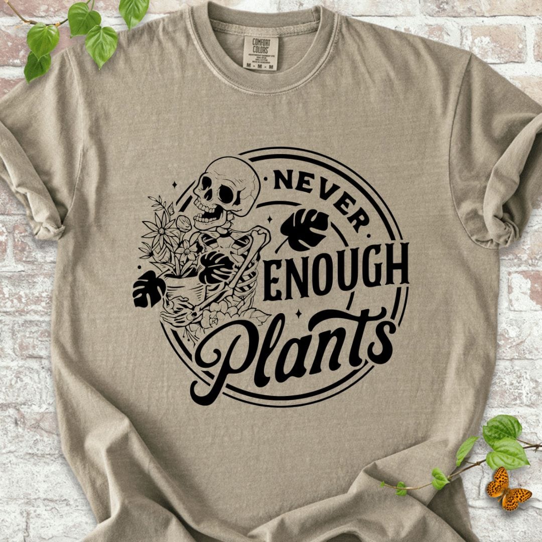 Never Enough Plants T-Shirt
