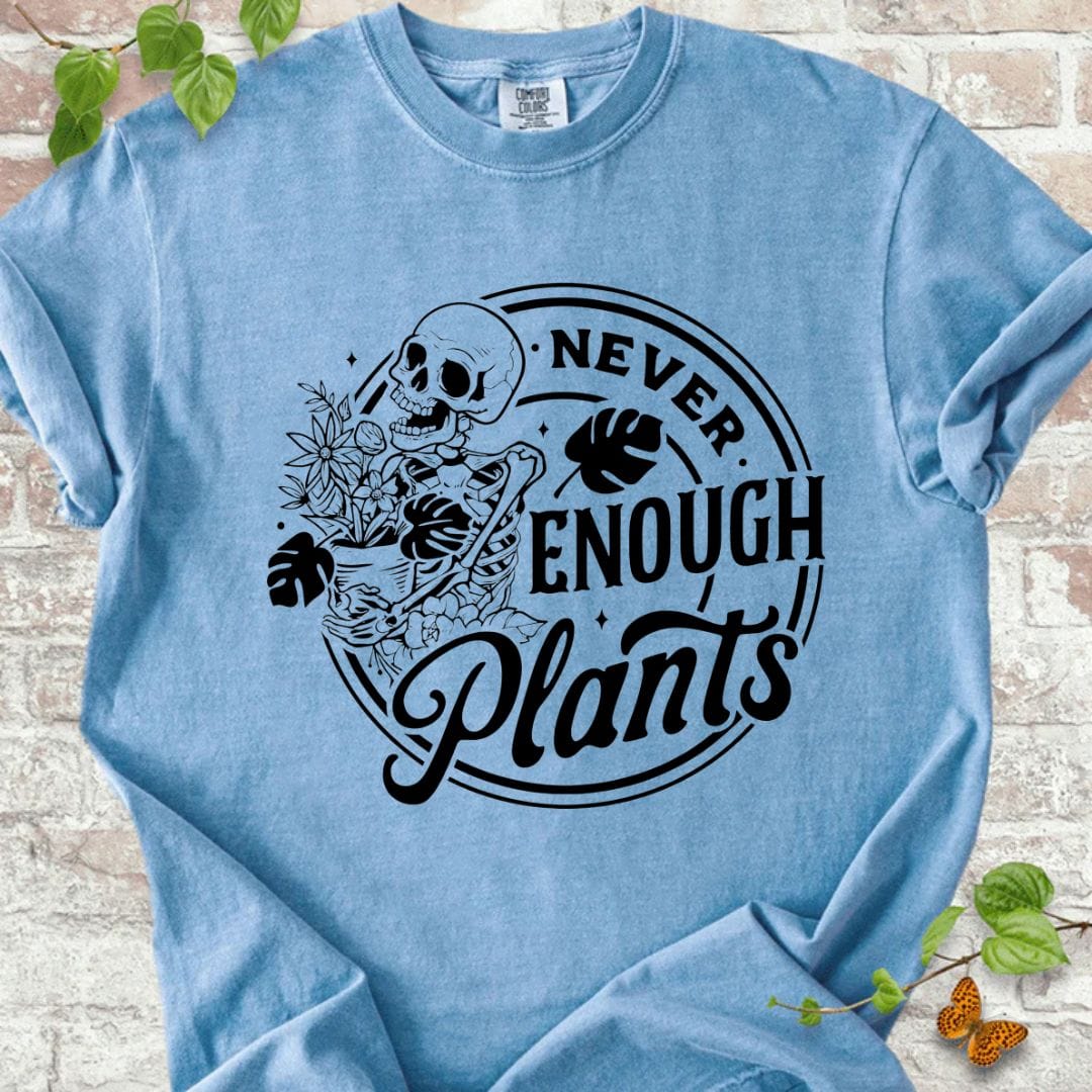 Never Enough Plants T-Shirt