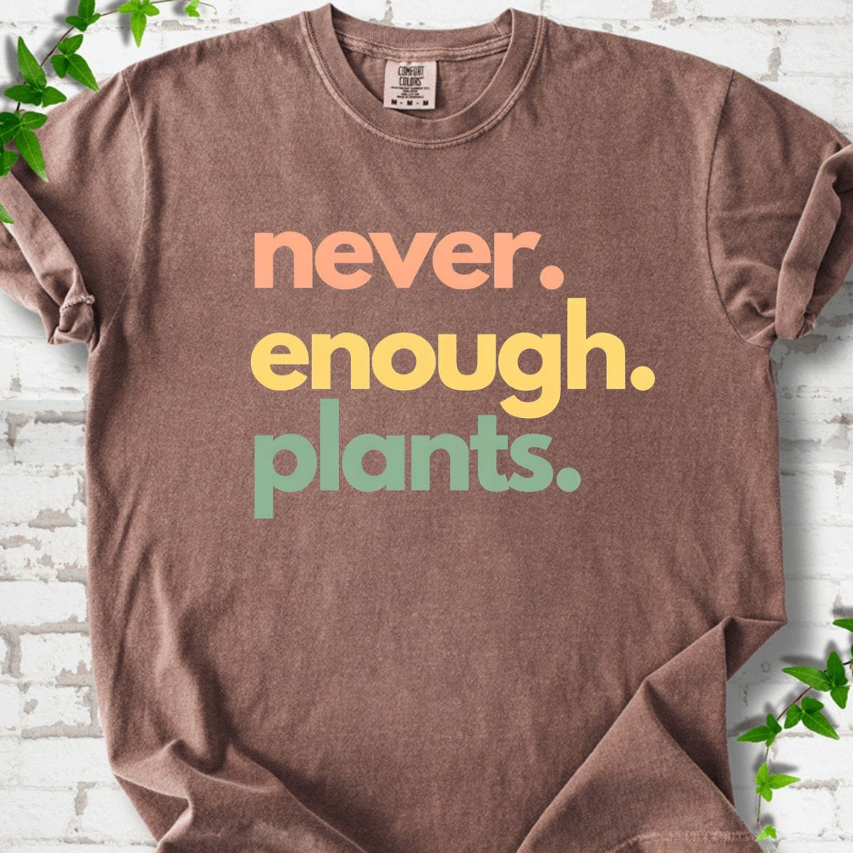 Never Enough Plants T-Shirt