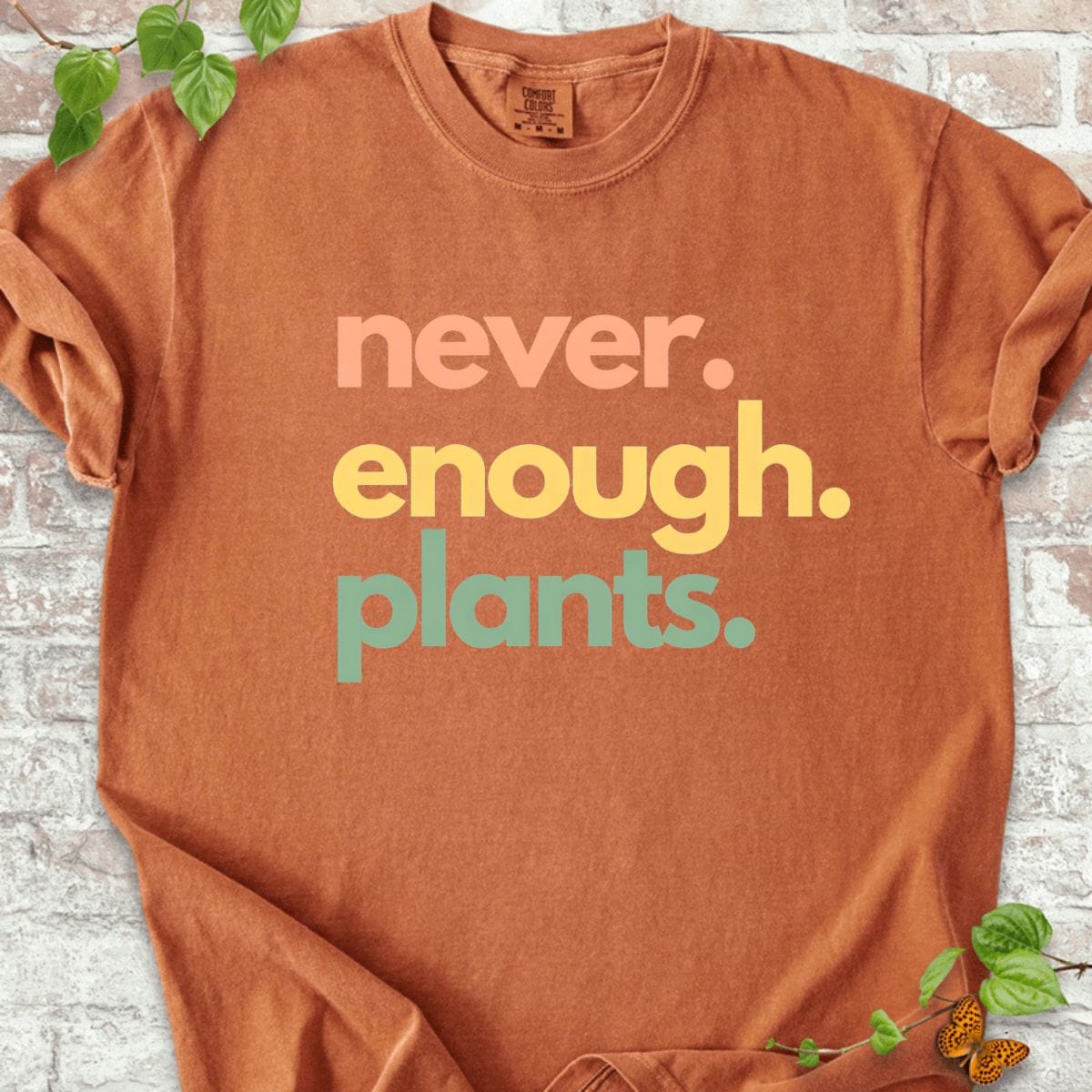 Never Enough Plants T-Shirt