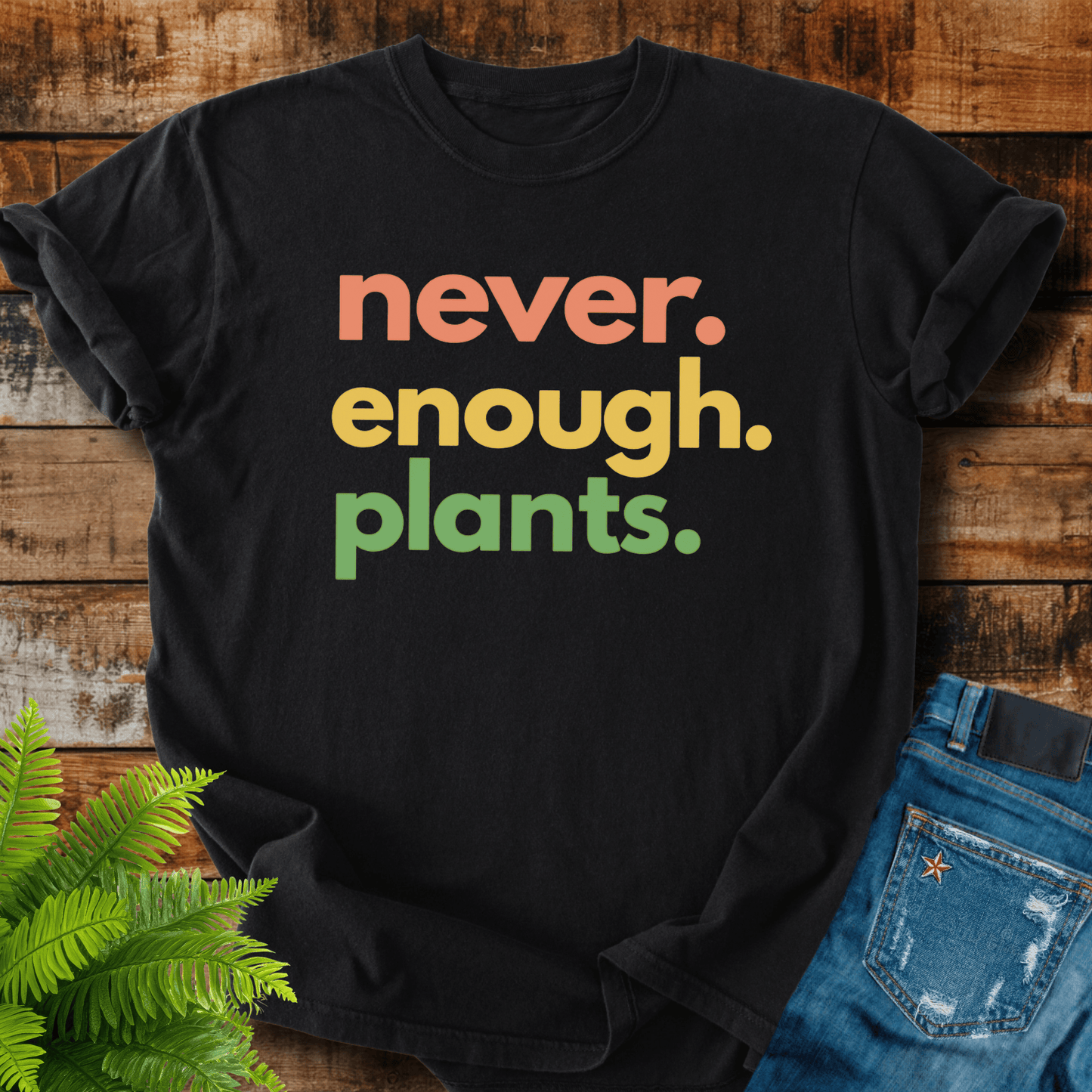 Never Enough Plants T-shirt