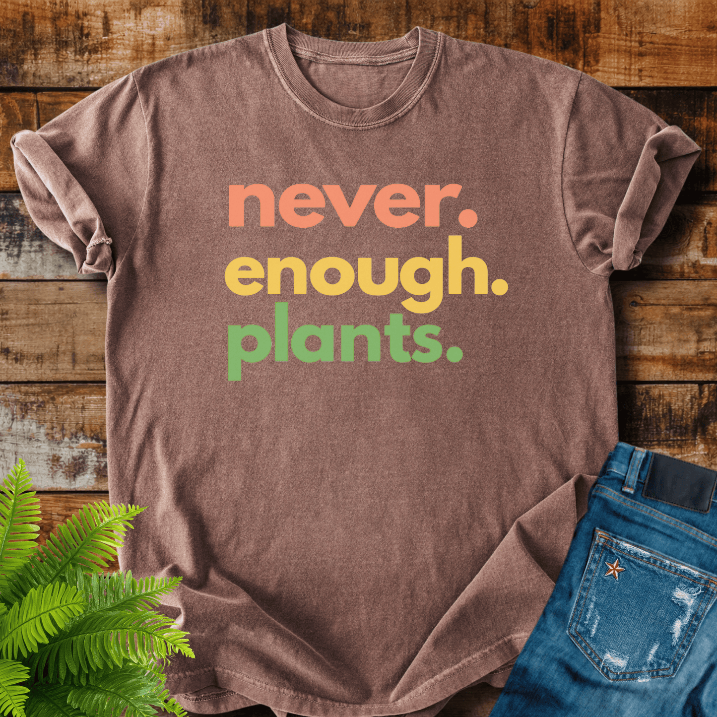 Never Enough Plants T-shirt