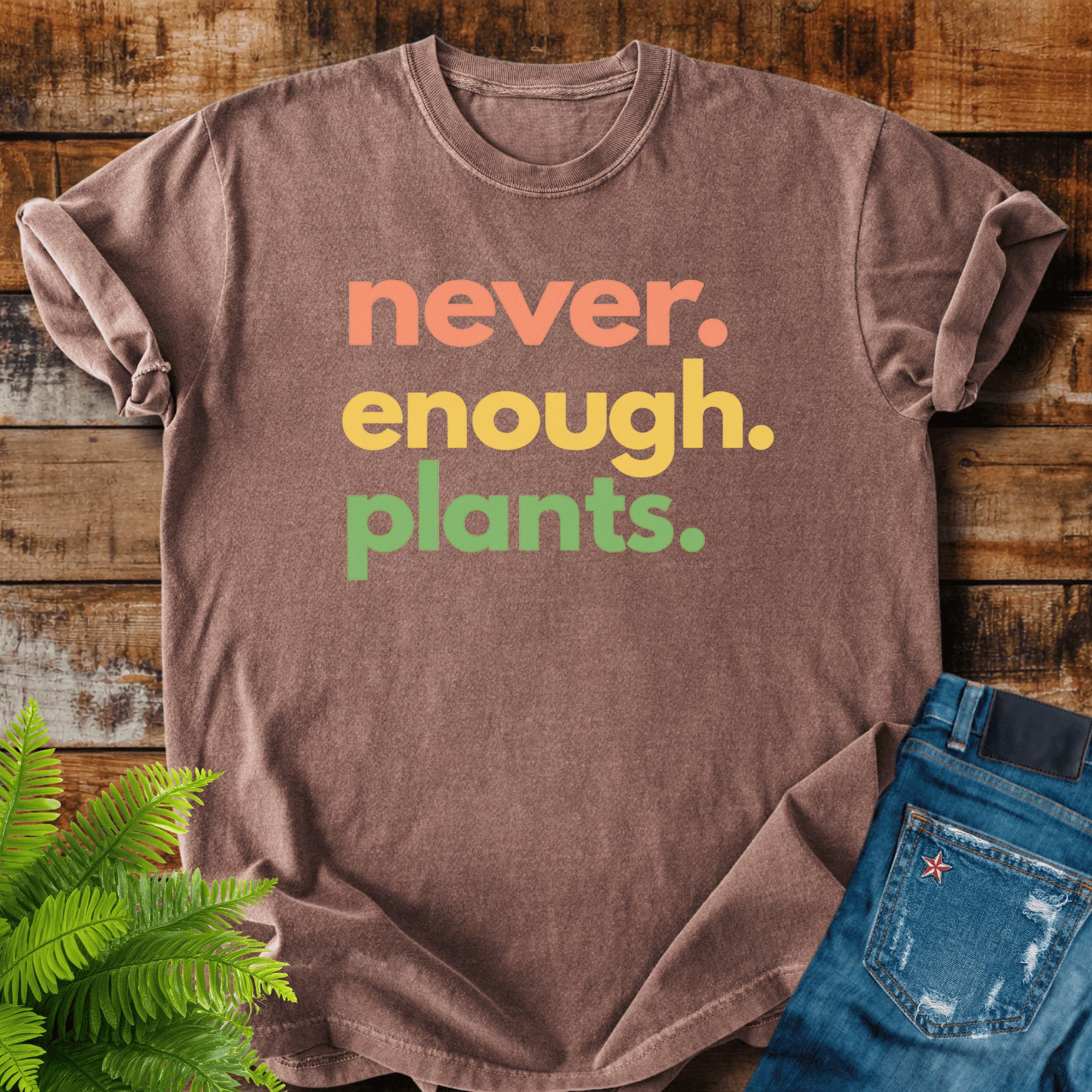 Never Enough Plants T-shirt