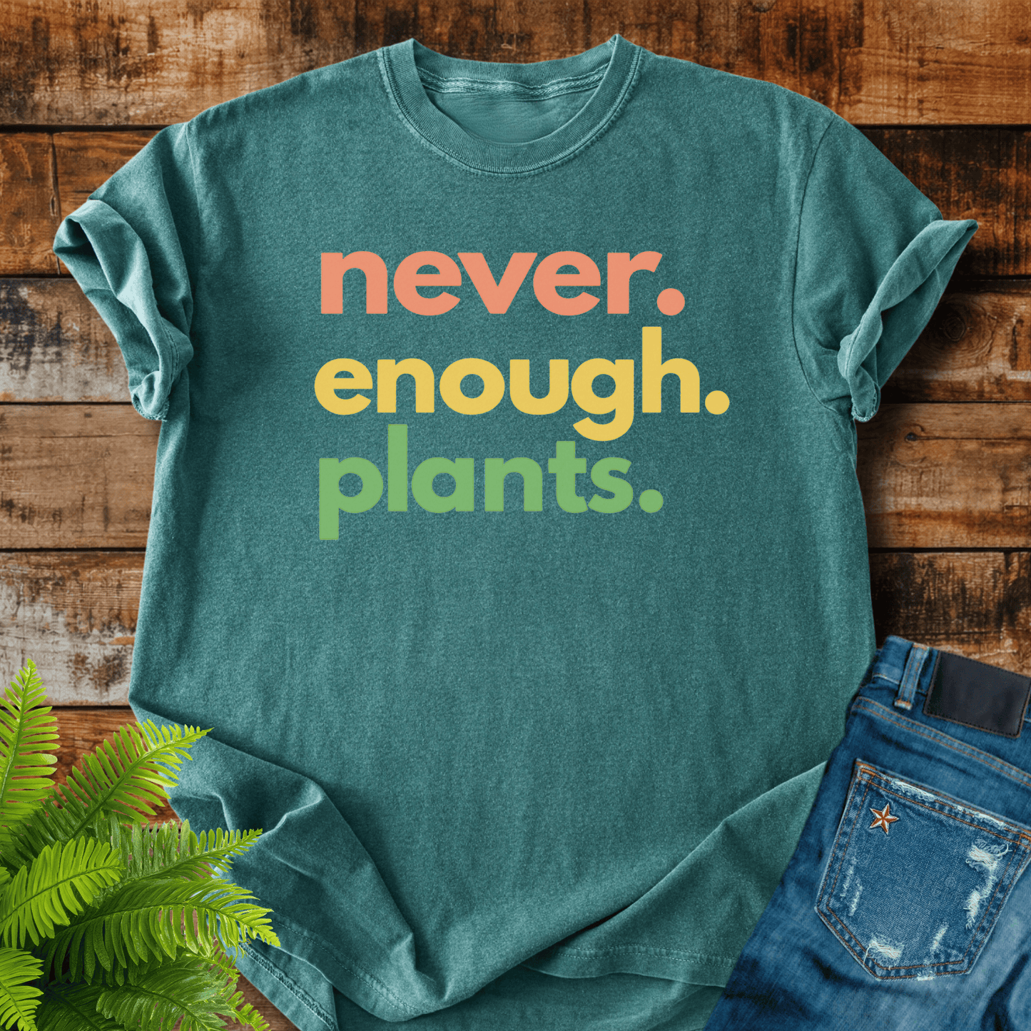 Never Enough Plants T-shirt