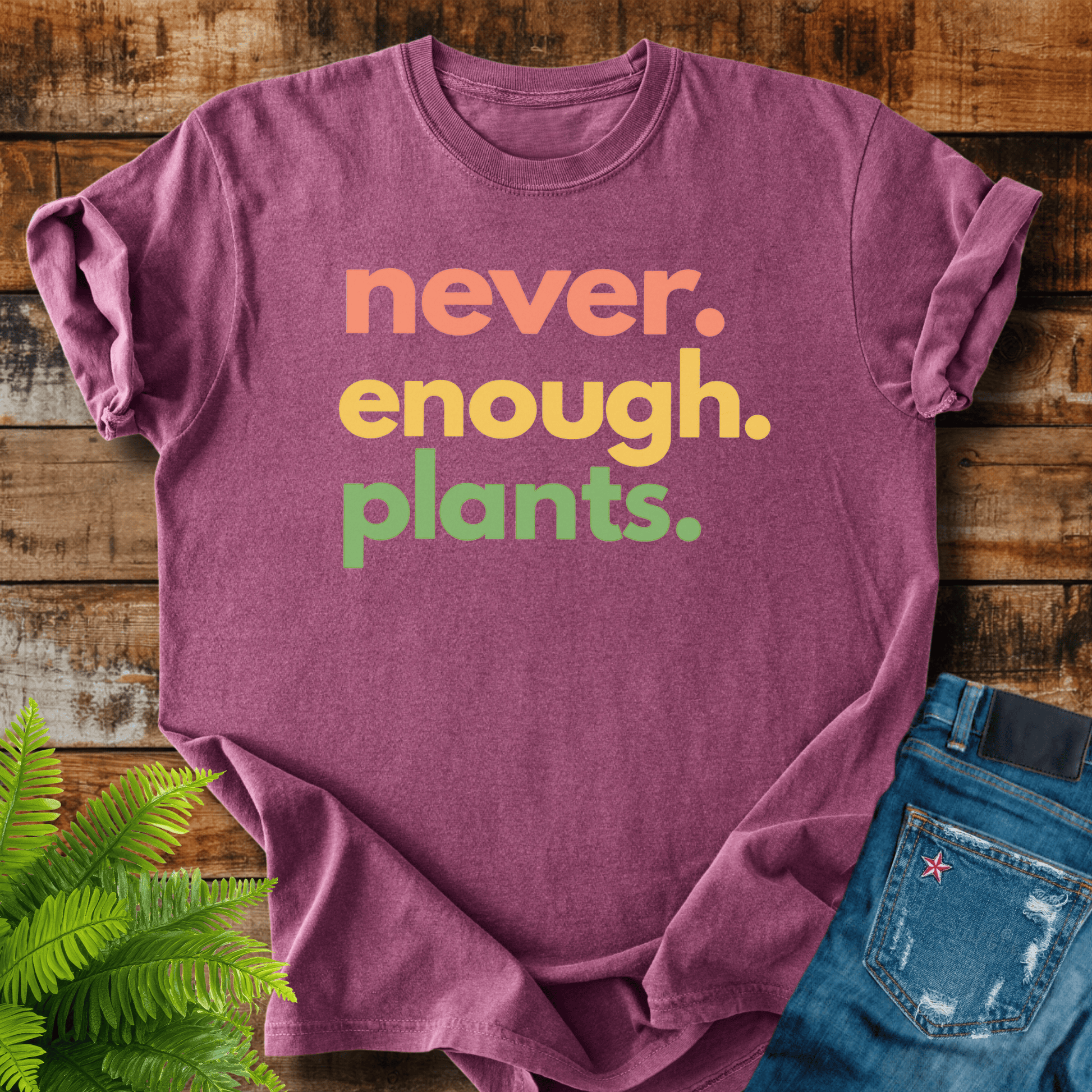 Never Enough Plants T-shirt
