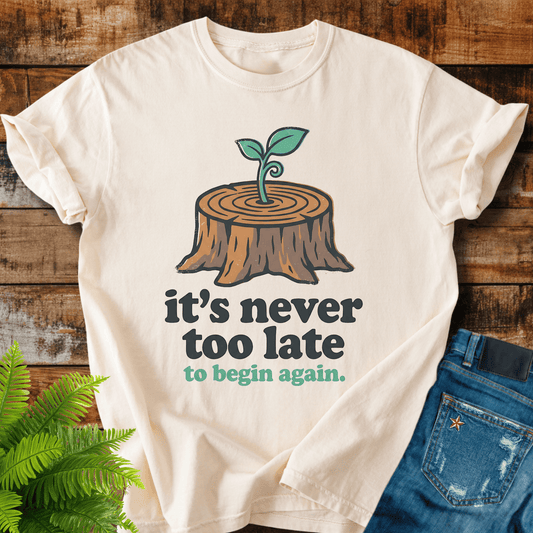 Never Too Late T-shirt