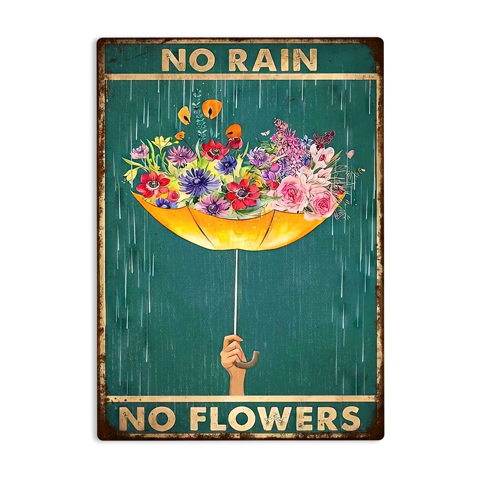 No Rain No Flowers Metal Sign