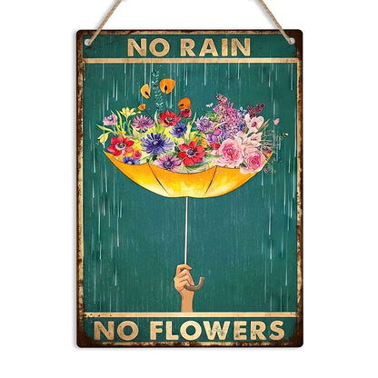 No Rain No Flowers Metal Sign