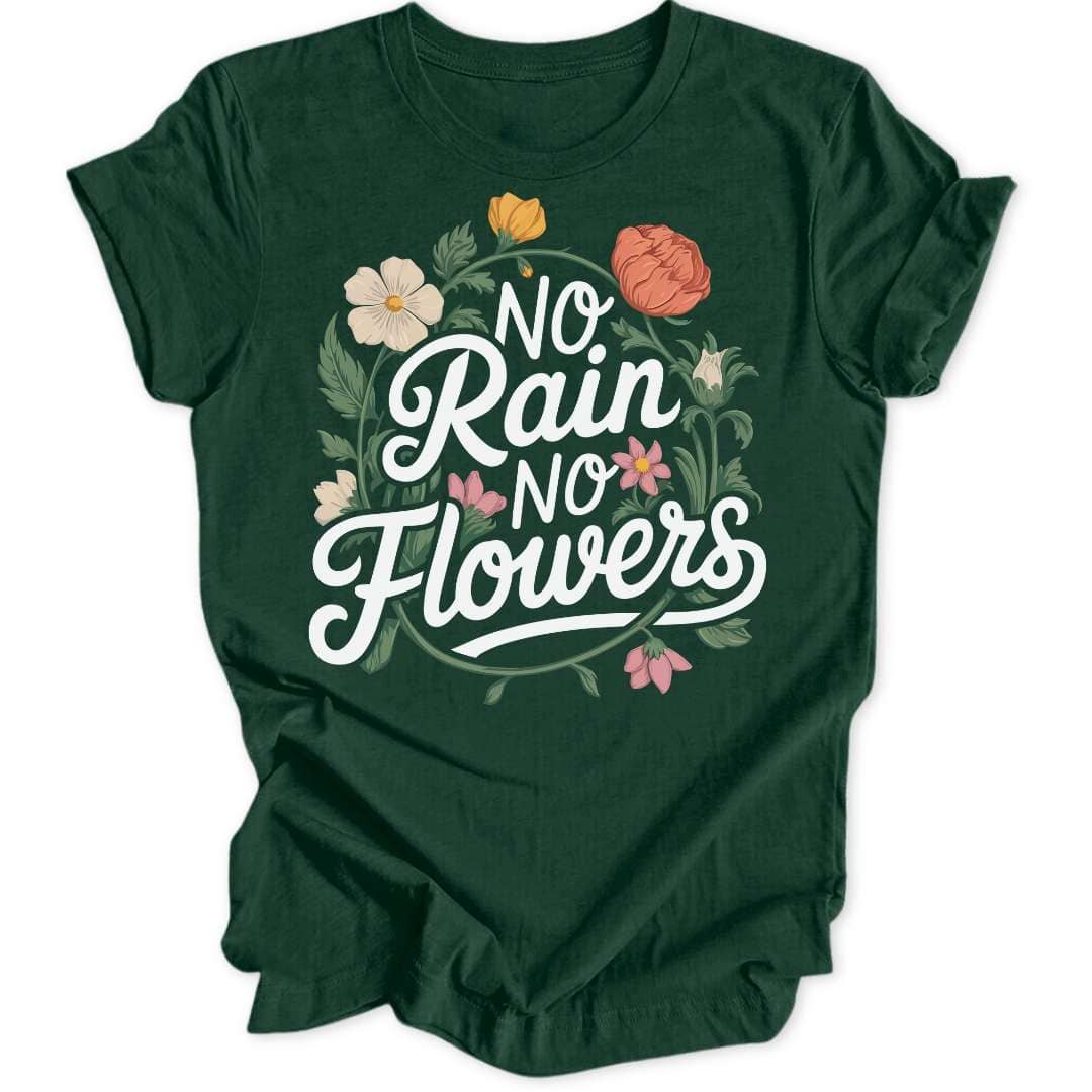 No Rain No Flowers Unisex T-Shirt