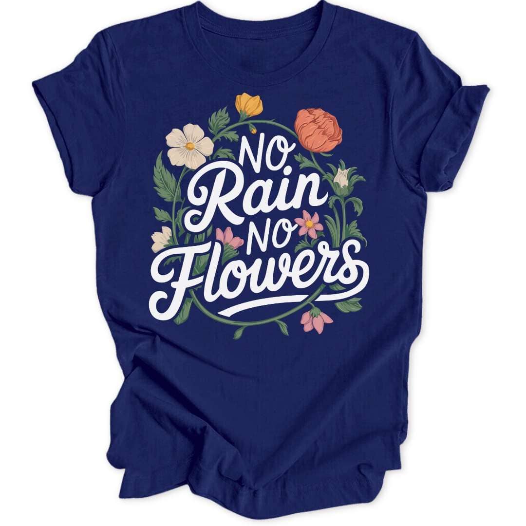 No Rain No Flowers Unisex T-Shirt