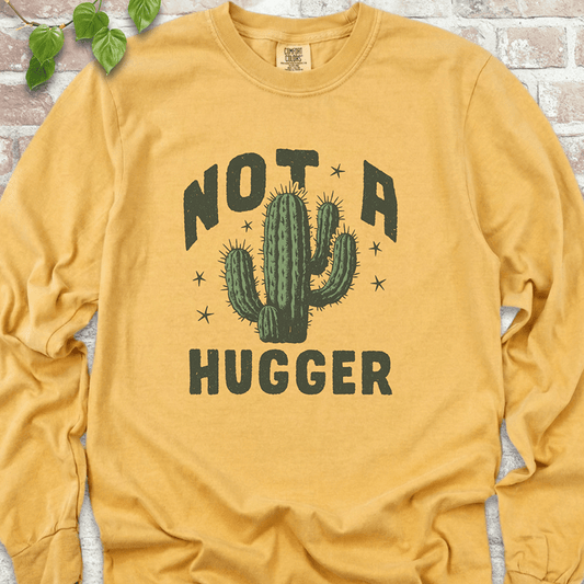 Not A Hugger Cactus Long Sleeves