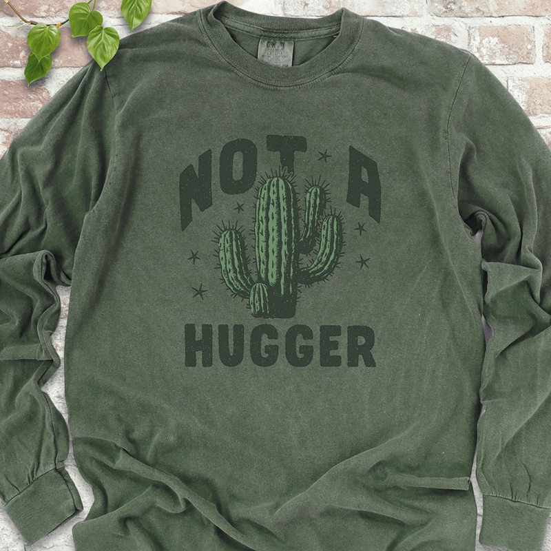 Not A Hugger Cactus Long Sleeves