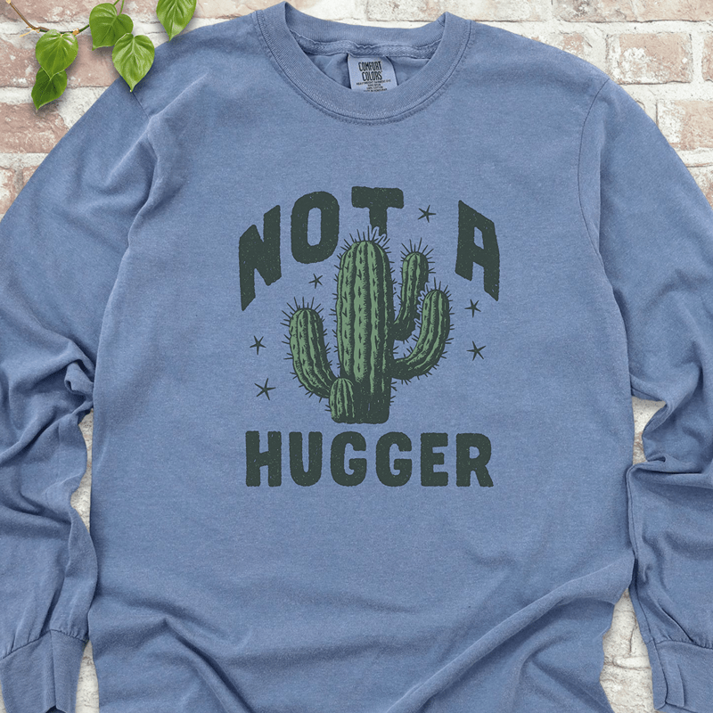 Not A Hugger Cactus Long Sleeves