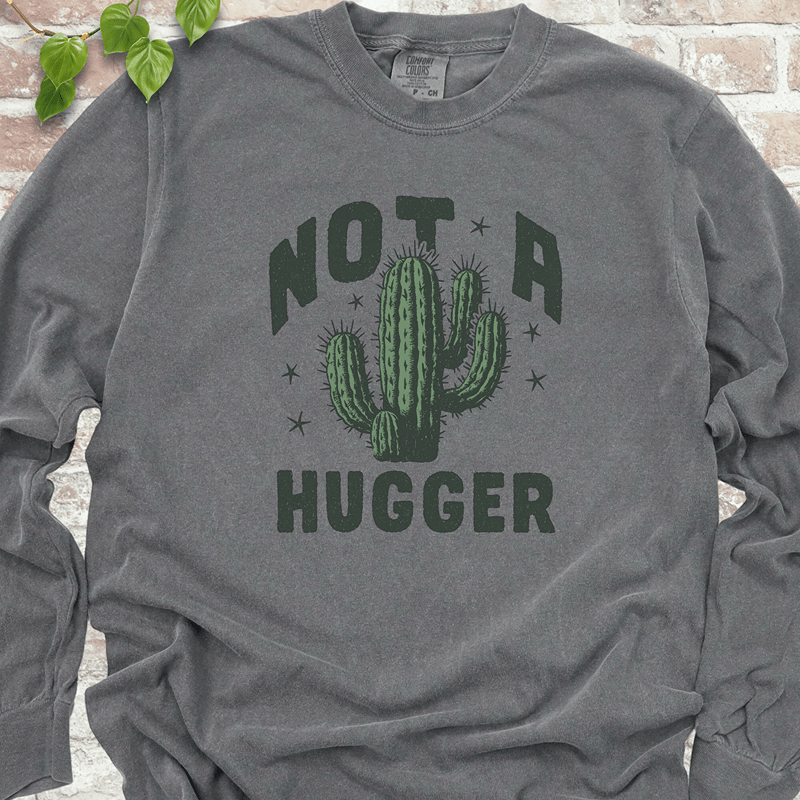 Not A Hugger Cactus Long Sleeves