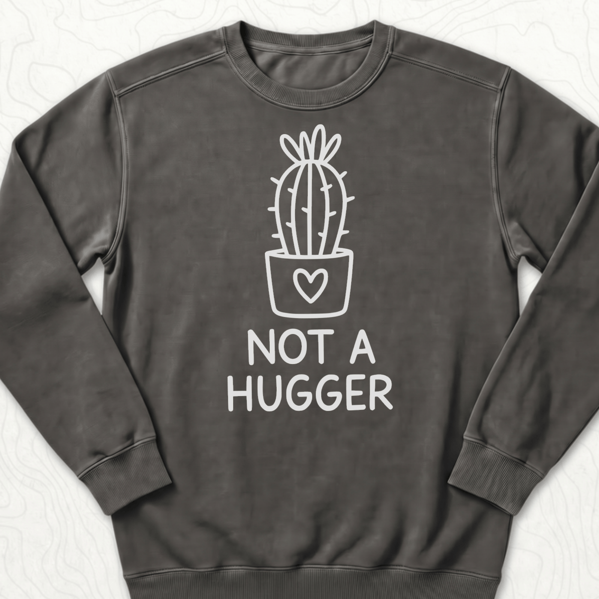 Not A Hugger Sweatshirt