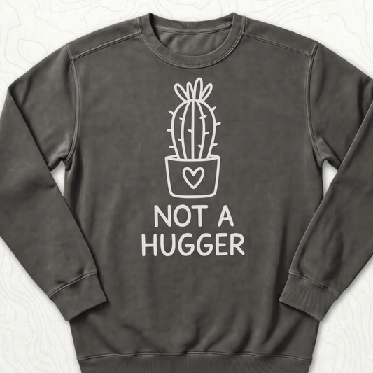 Not A Hugger Sweatshirt