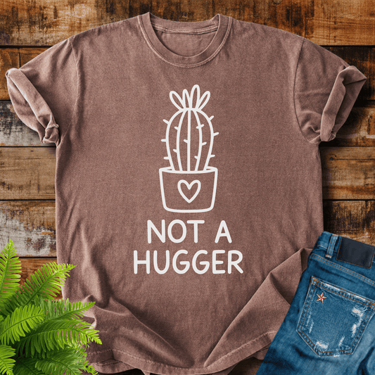 Not A Hugger T-shirt