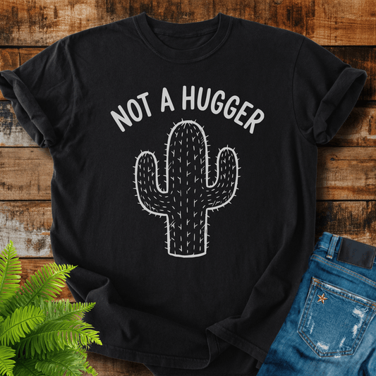 Not A Hugger T-shirt