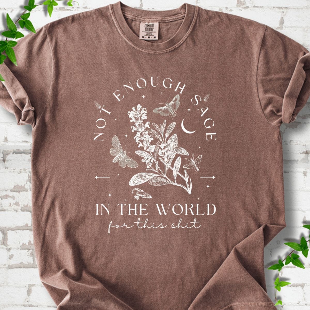Not Enought Sage T-Shirt