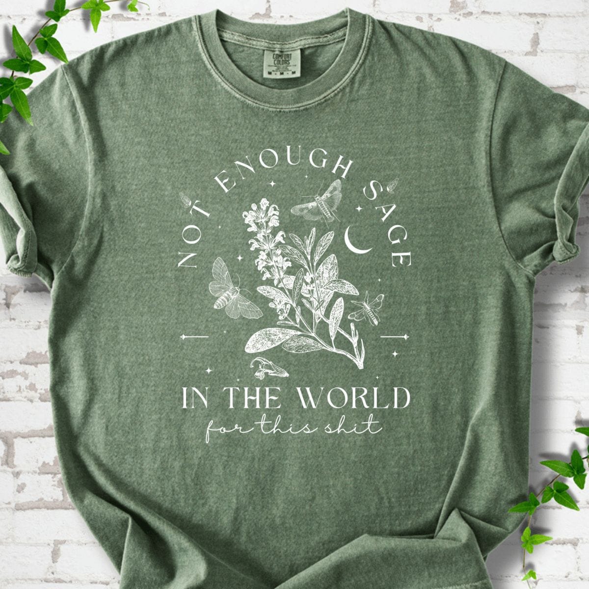 Not Enought Sage T-Shirt