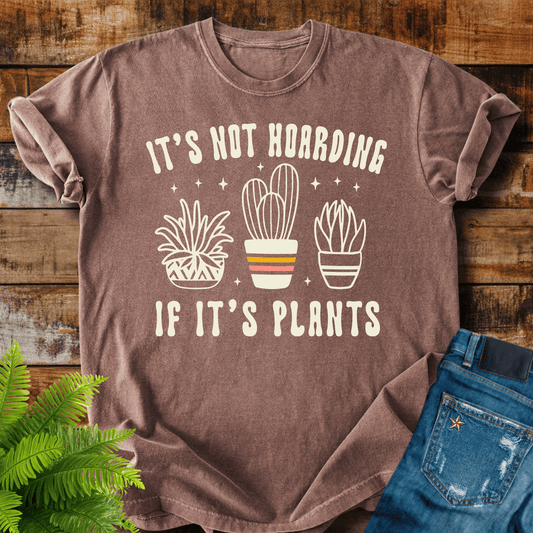 Not Hoarding Plants T-shirt