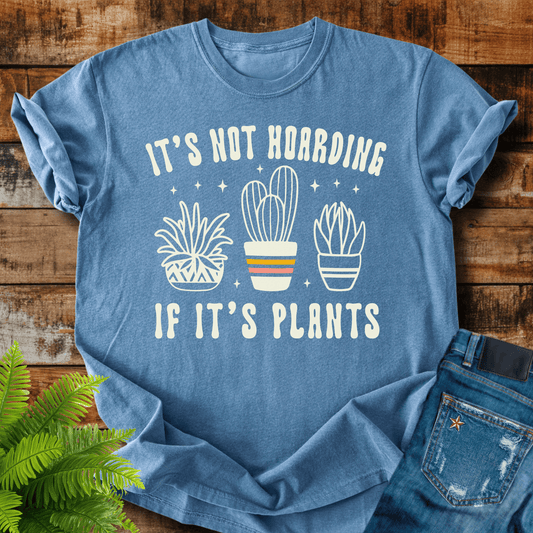 Not Hoarding Plants T-shirt