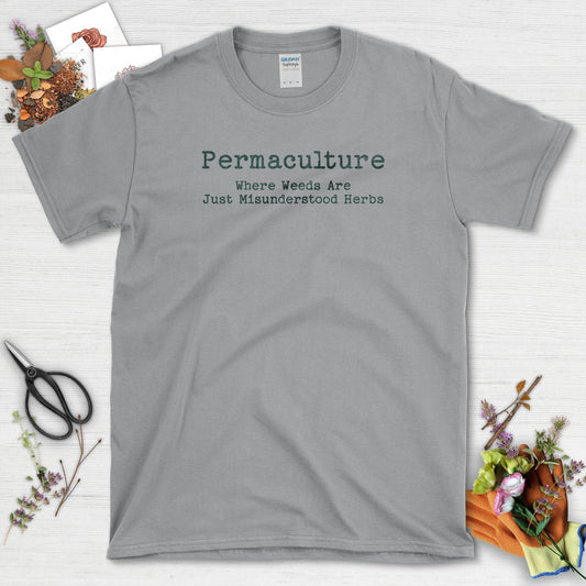 Permaculture Weeds Are Misunderstood Herbs T-Shirt