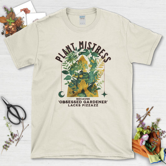Plant Mistress Obsessed Gardener Lacks Pizzazz T-Shirt