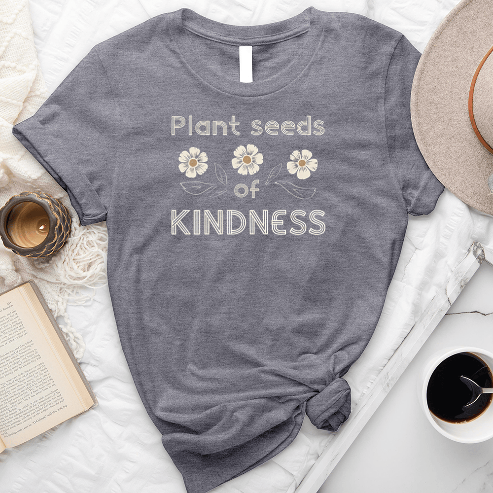 Plant Seeds Of Kindness Unisex Tee