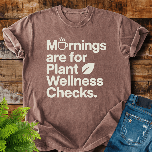 Plant Wellness Checks T-shirt