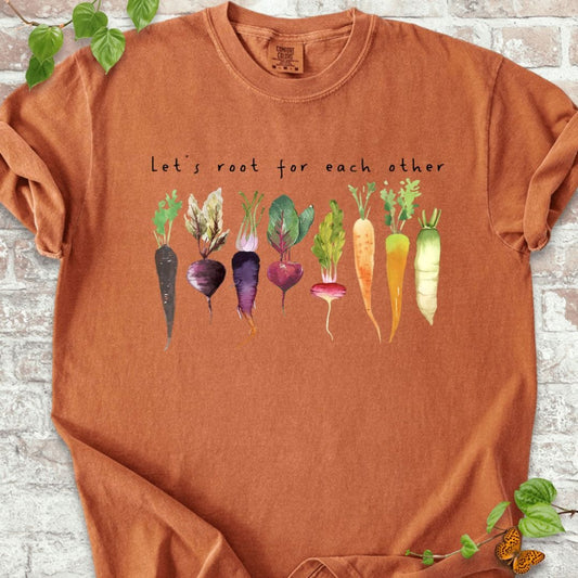 Plants Lovers Let's Root For Each Other T-Shirt