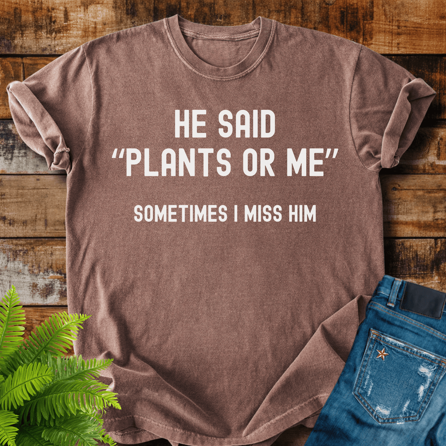 Plants Or Me T-shirt