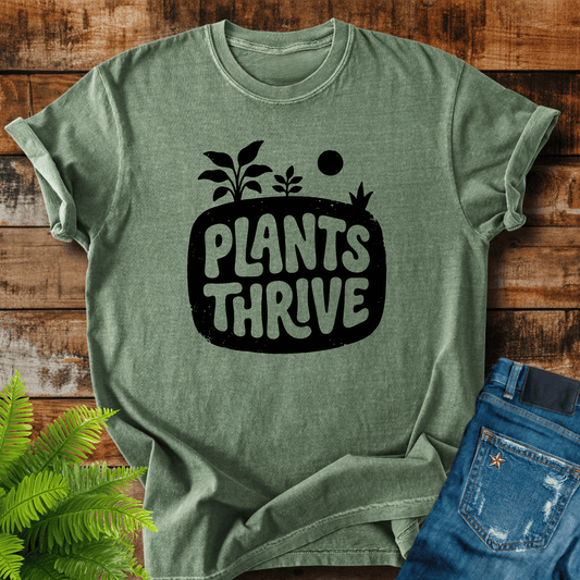 Plants Thrive T-shirt