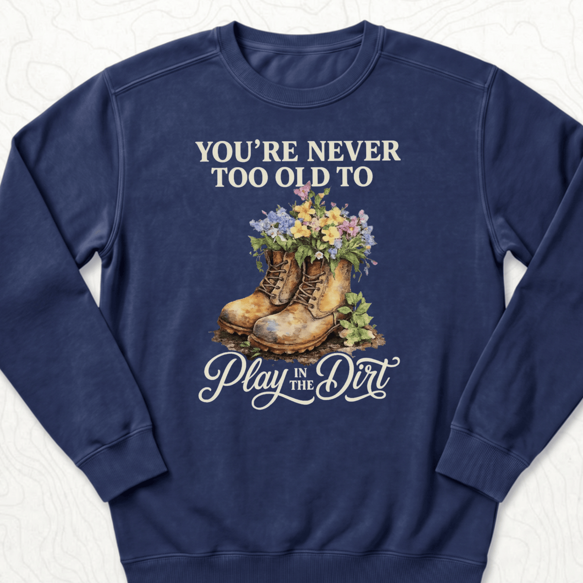 Play In Dirt Sweatshirt