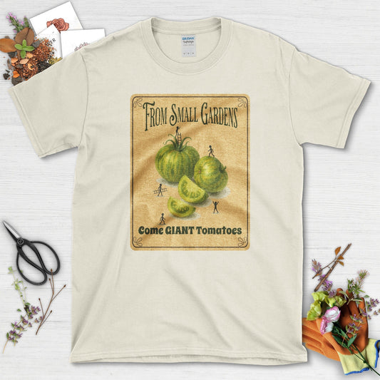 Small Gardens, Giant Tomatoes T-Shirt