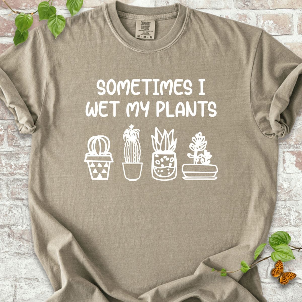 Sometimes I Wet My Plant T-Shirt