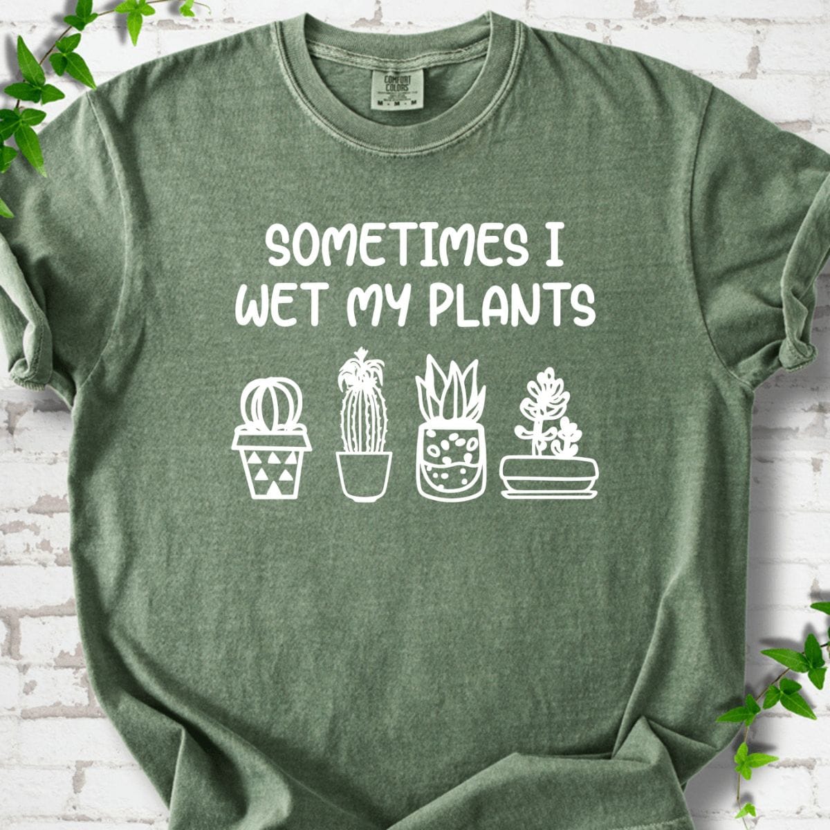 Sometimes I Wet My Plant T-Shirt