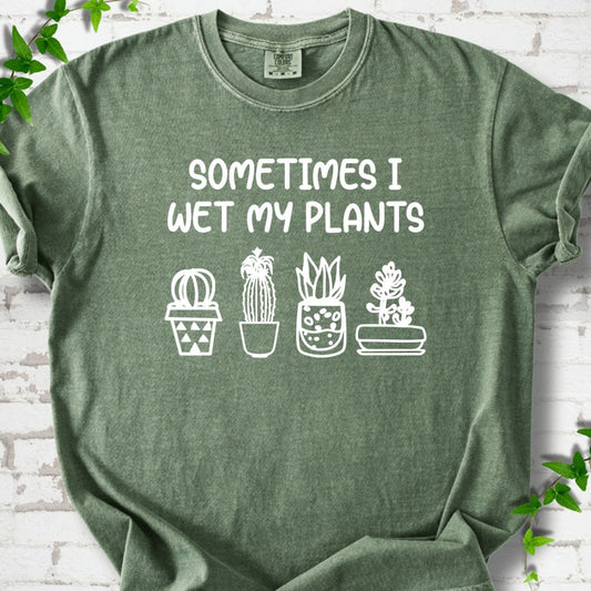 Sometimes I Wet My Plant T-Shirt