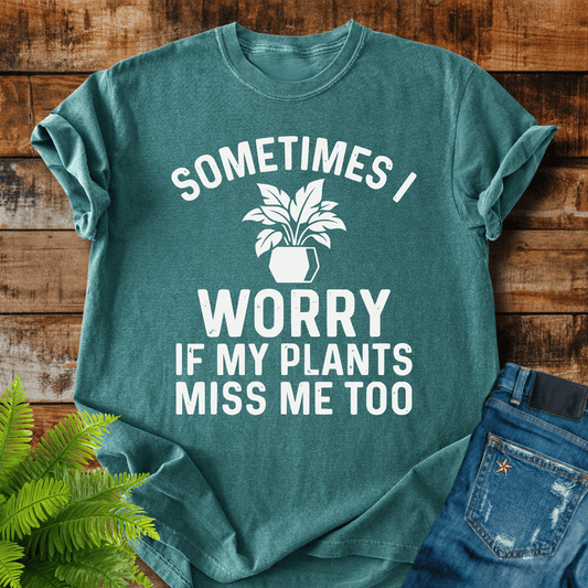 Sometimes I Worry T-shirt
