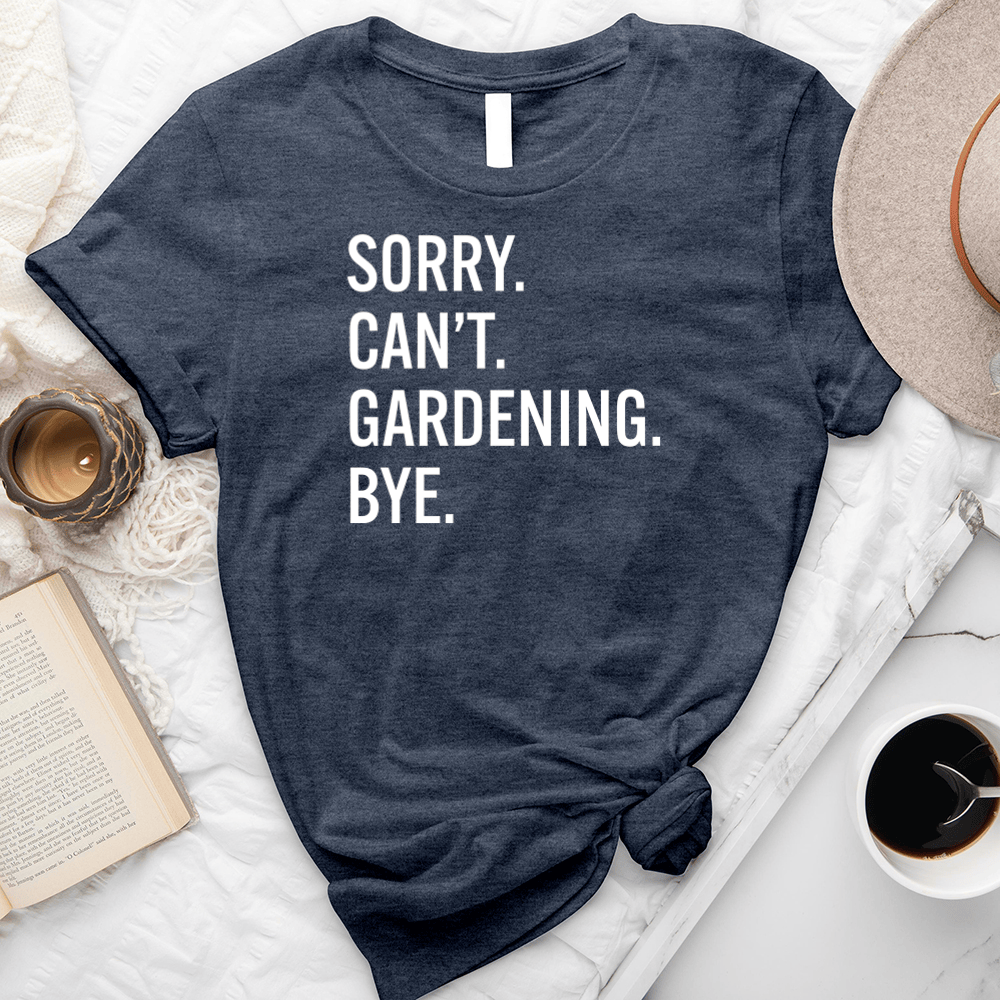 Sorry Can't Gardening Unisex Tee