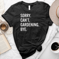 Sorry Can't Gardening Unisex Tee