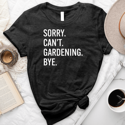 Sorry Can't Gardening Unisex Tee