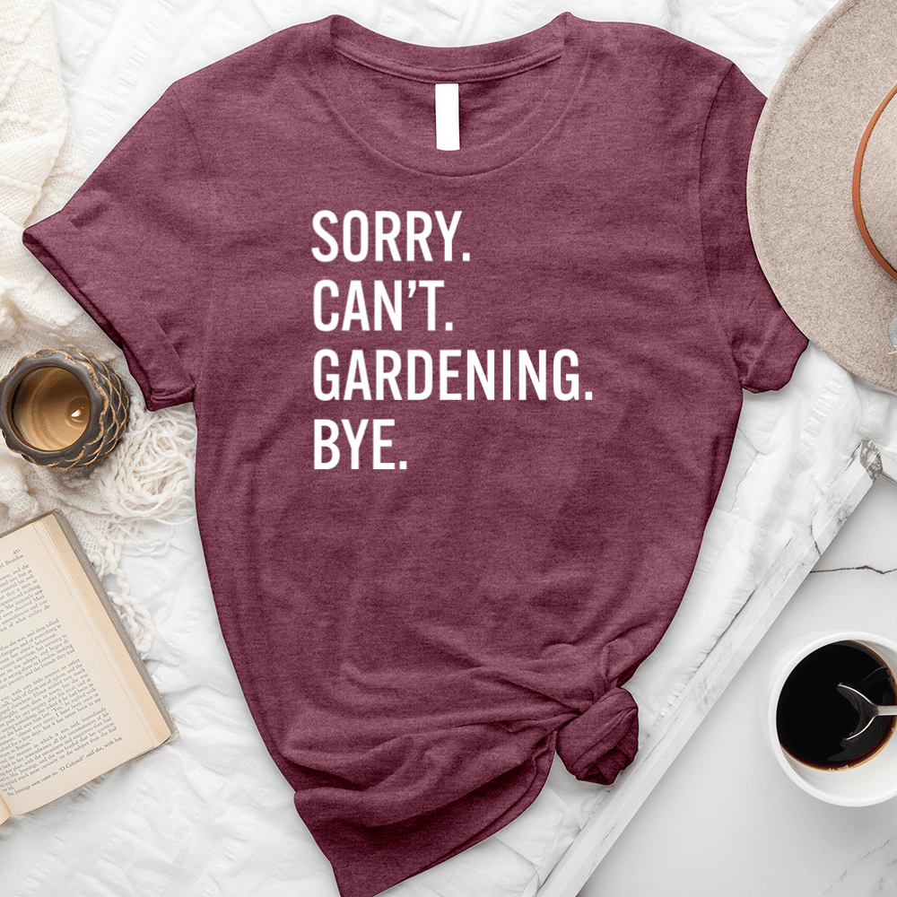 Sorry Can't Gardening Unisex Tee
