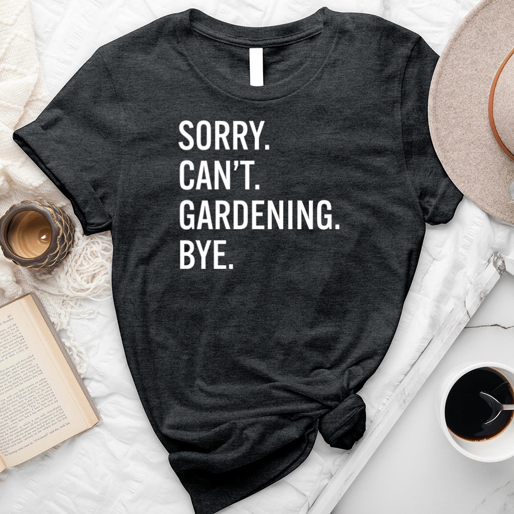 Sorry Can't Gardening Unisex Tee