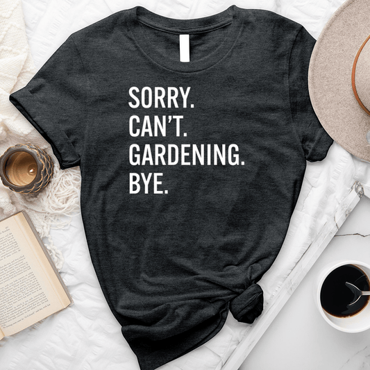 Sorry Can't Gardening Unisex Tee
