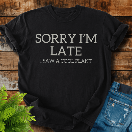 Sorry Im Late T-shirt